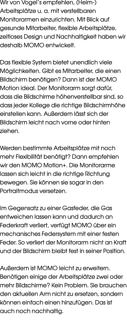 Wir von Vogel’s empfehlen, (Heim-)Arbeitspl tze u. a. mit verstellbaren Monitorarmen einzurichten. Mit Blick auf gesu...