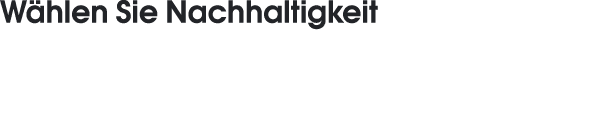 Wählen Sie Nachhaltigkeit