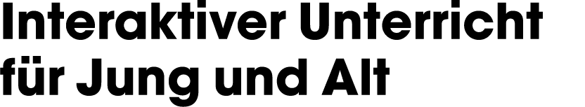 Interaktiver Unterricht für Jung und Alt 