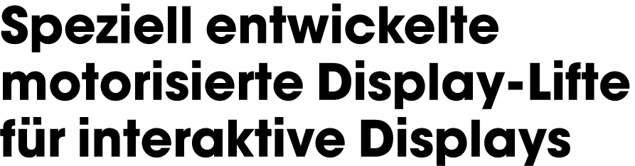 Speziell entwickelte motorisierte Display-Lifte für interaktive Displays