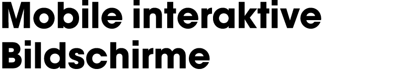 Mobile interaktive Bildschirme 