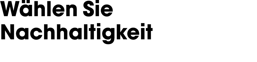Wählen Sie Nachhaltigkeit