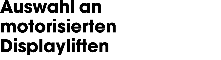 Auswahl an motorisierten Displayliften