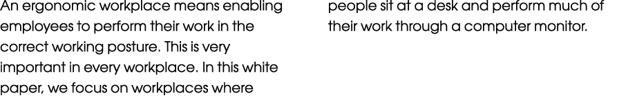 An ergonomic workplace means enabling employees to perform their work in the correct working posture. This is very im...