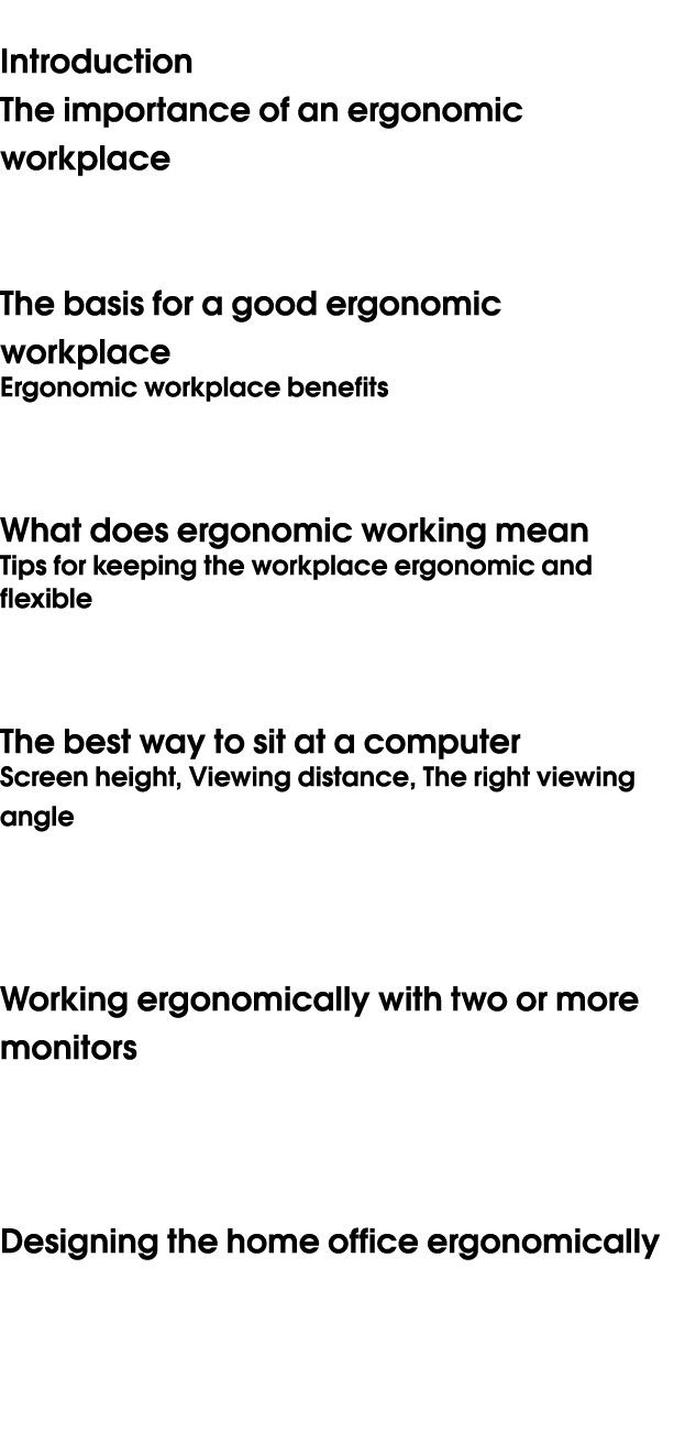  Introduction The importance of an ergonomic workplace The basis for a good ergonomic workplace Ergonomic workplace ...
