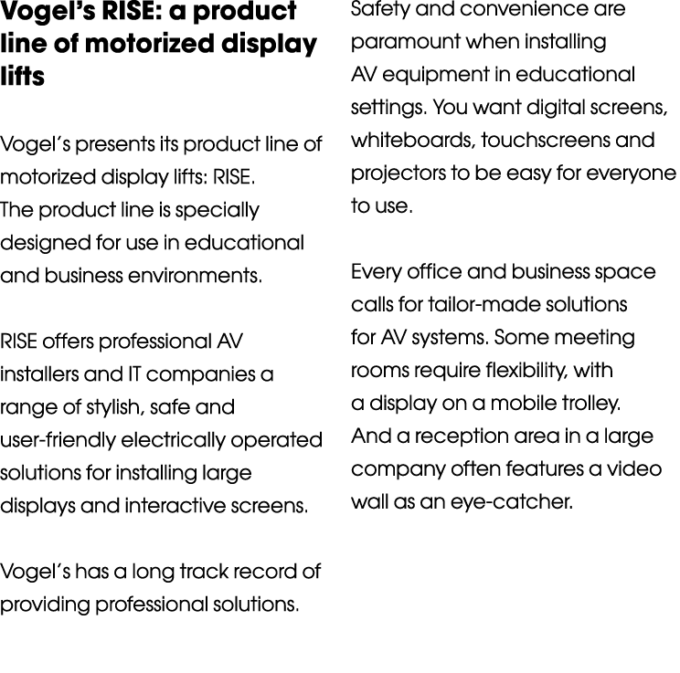 Vogel’s RISE: a product line of motorized display lifts Vogel’s presents its product line of motorized display lifts:...