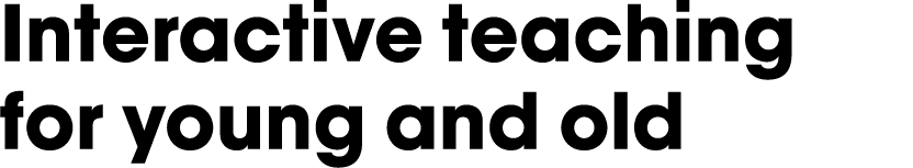 Interactive teaching for young and old 