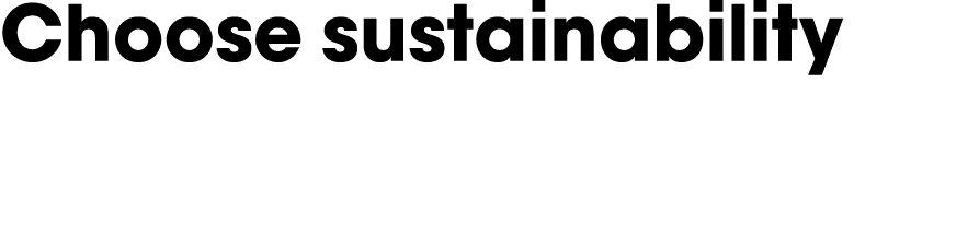 Choose sustainability