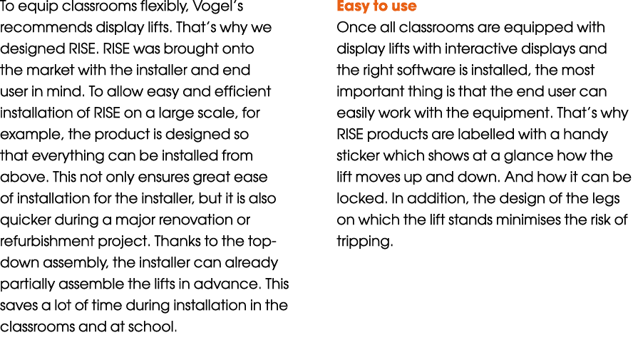 To equip classrooms flexibly, Vogel s recommends display lifts  That s why we designed RISE  RISE was brought onto th   