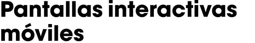 Pantallas interactivas móviles 