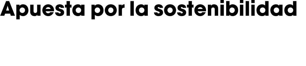 Apuesta por la sostenibilidad
