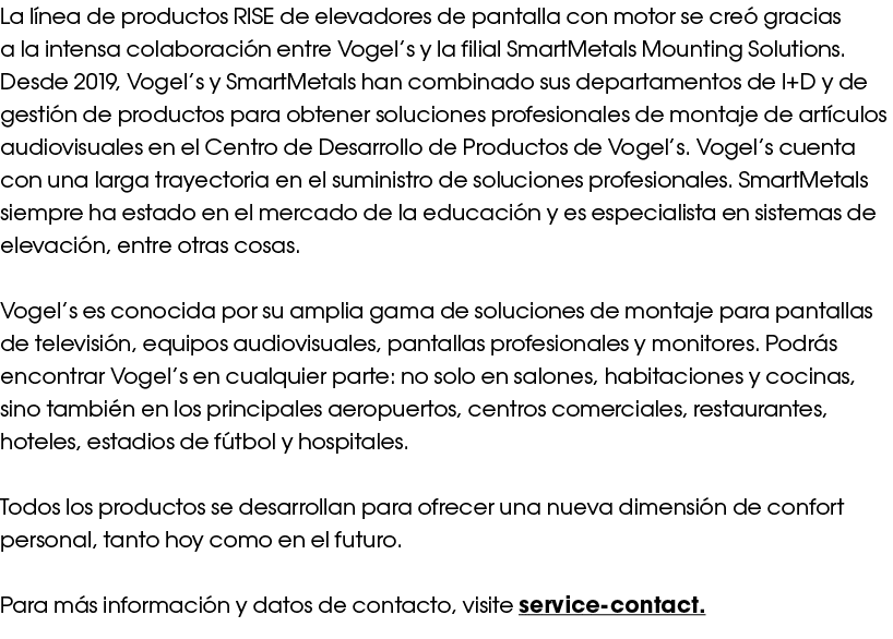 La línea de productos RISE de elevadores de pantalla con motor se creó gracias a la intensa colaboración entre Vogel    