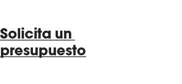 Solicita un presupuesto