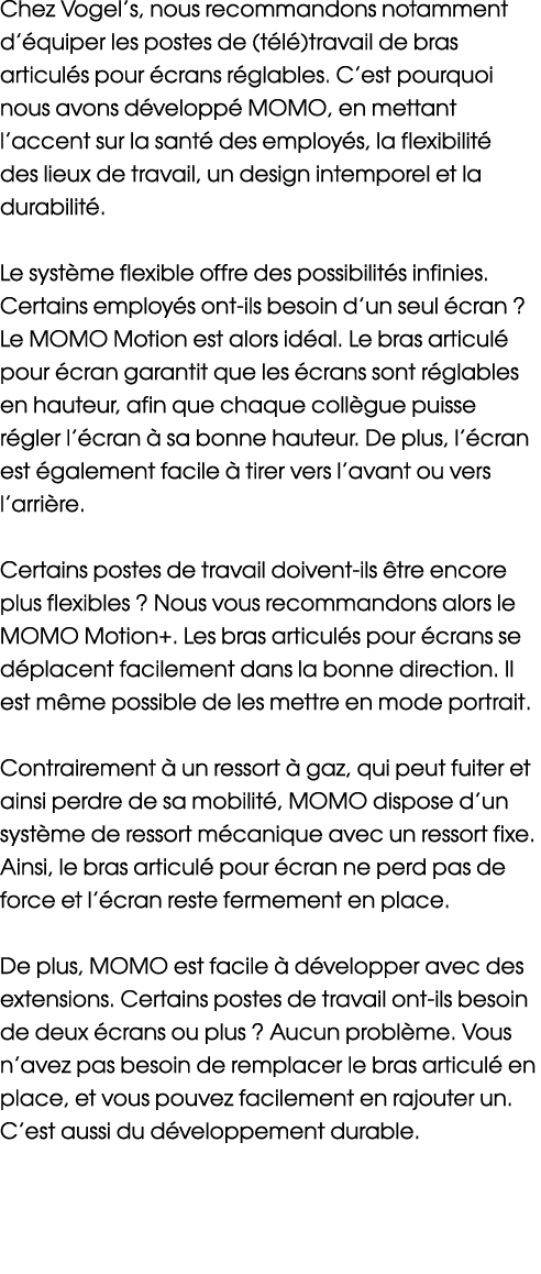 Chez Vogel’s, nous recommandons notamment d’ quiper les postes de (t l )travail de bras articul s pour crans r glabl...