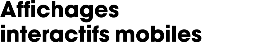 Affichages interactifs mobiles 