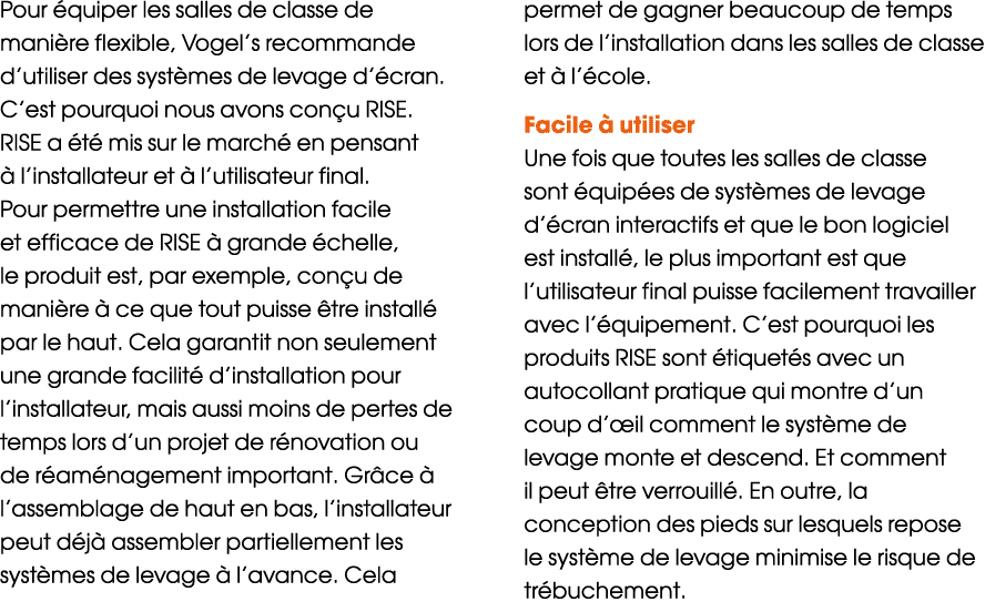 Pour équiper les salles de classe de manière flexible, Vogel s recommande d utiliser des systèmes de levage d écran     