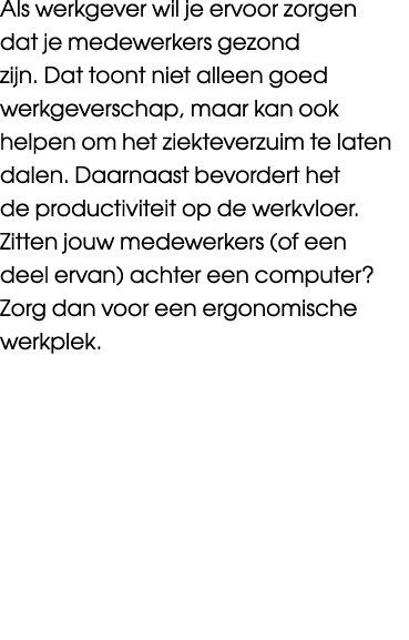 Als werkgever wil je ervoor zorgen dat je medewerkers gezond zijn. Dat toont niet alleen goed werkgeverschap, maar ka...