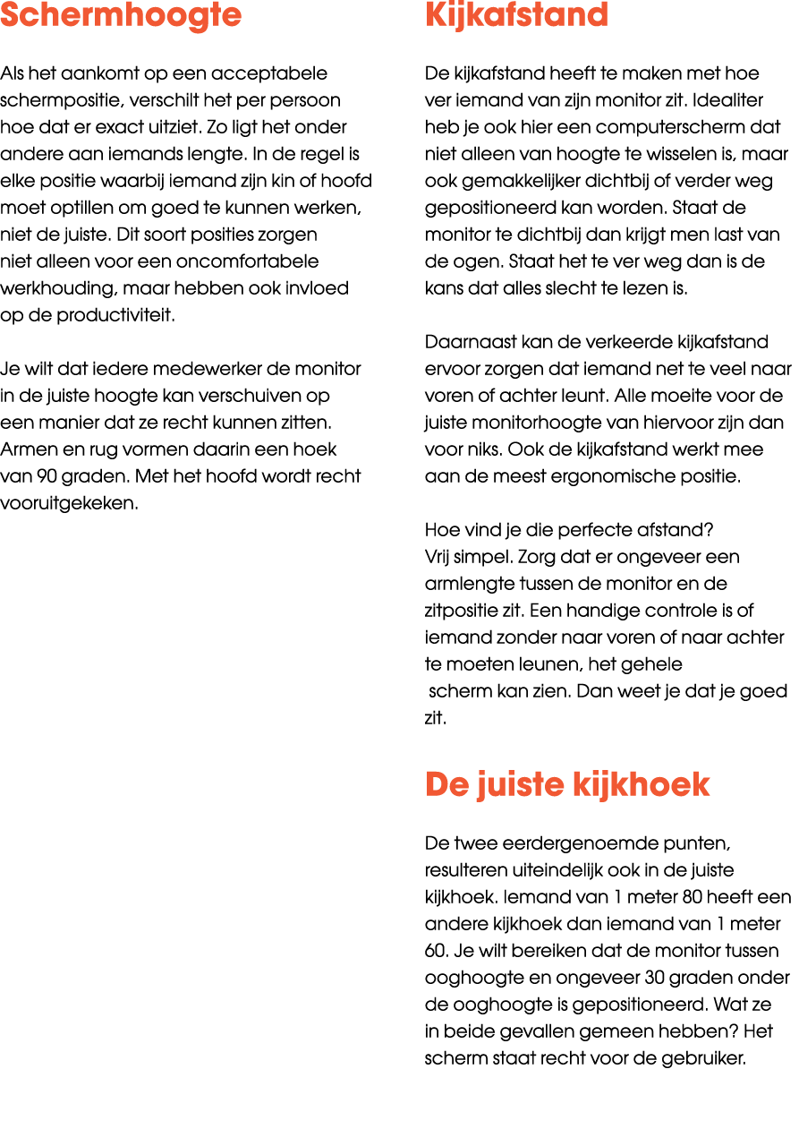 Schermhoogte Als het aankomt op een acceptabele schermpositie, verschilt het per persoon hoe dat er exact uitziet. Z...