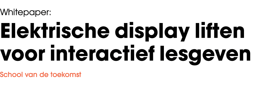 Whitepaper: Elektrische display liften voor interactief lesgeven School van de toekomst 