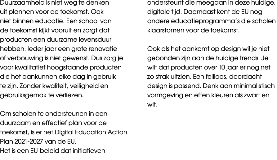 Duurzaamheid is niet weg te denken uit plannen voor de toekomst  Ook niet binnen educatie  Een school van de toekomst   