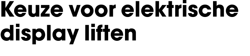 Keuze voor elektrische display liften