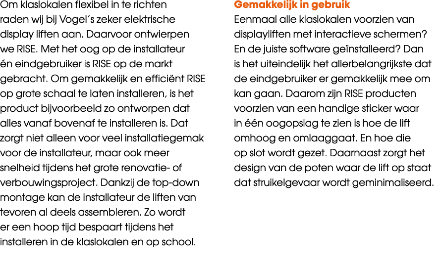Om klaslokalen flexibel in te richten raden wij bij Vogel s zeker elektrische display liften aan  Daarvoor ontwierpen   